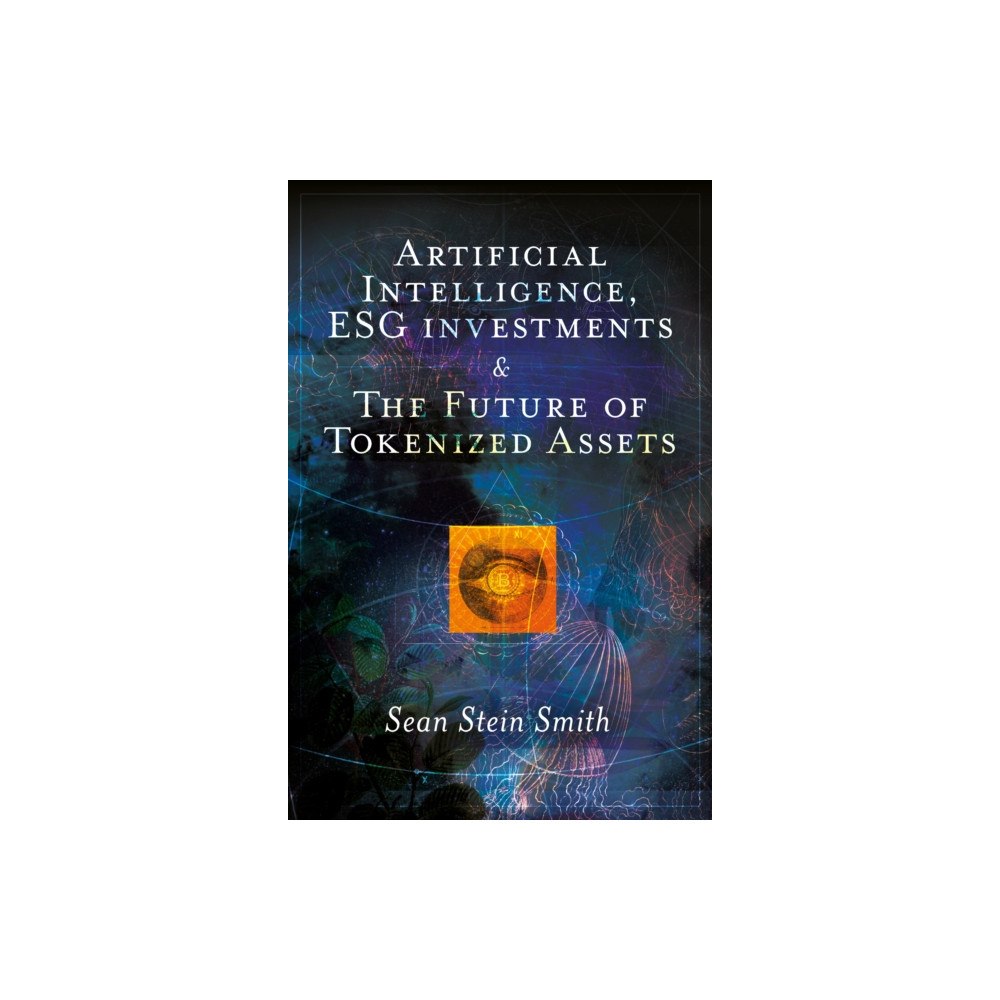 Emerald Publishing Limited Artificial Intelligence, ESG investments and The Future of Tokenized Assets (inbunden, eng)