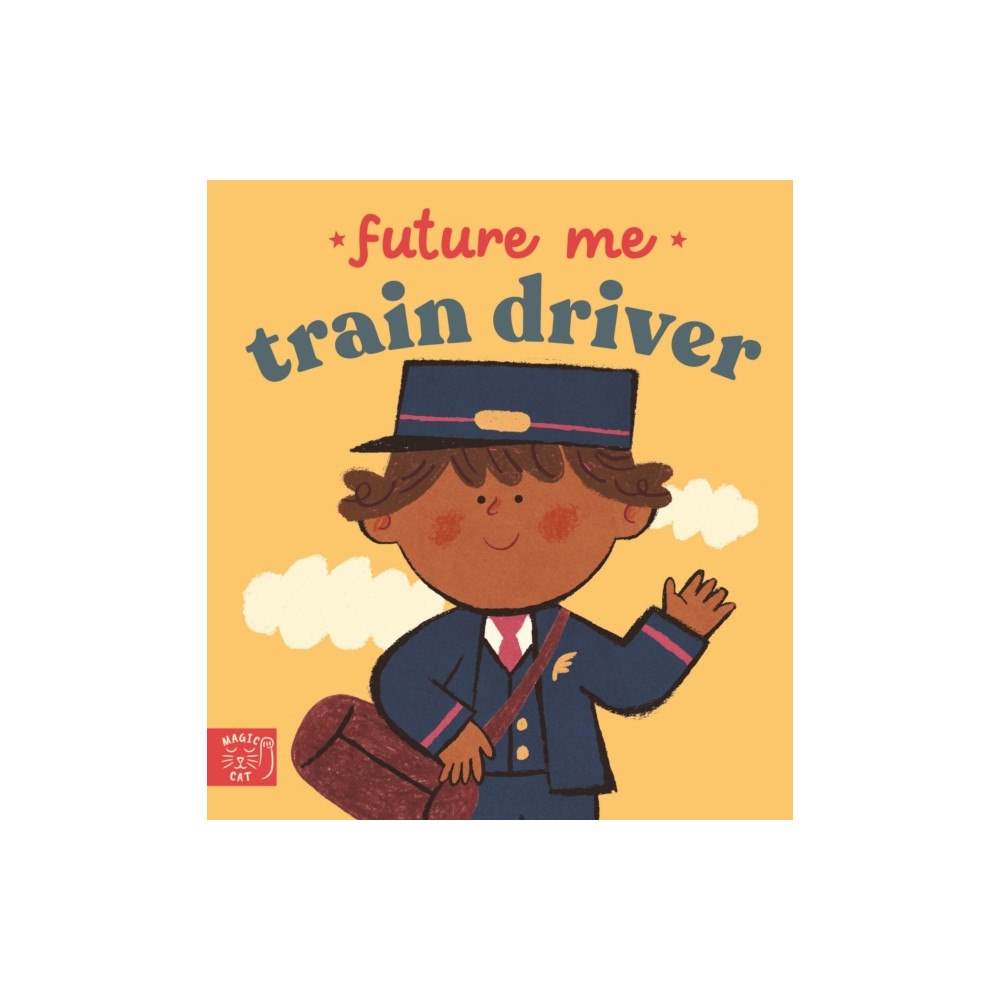 Magic Cat Publishing Future Me: Train Driver (bok, board book, eng)