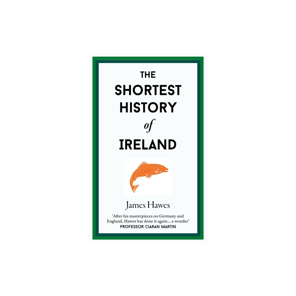 Old Street Publishing The Shortest History of Ireland (inbunden, eng)