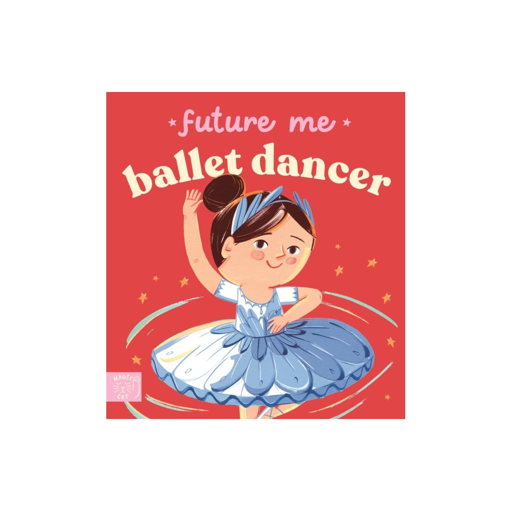 Magic Cat Publishing Future Me: Ballet Dancer (bok, board book, eng)
