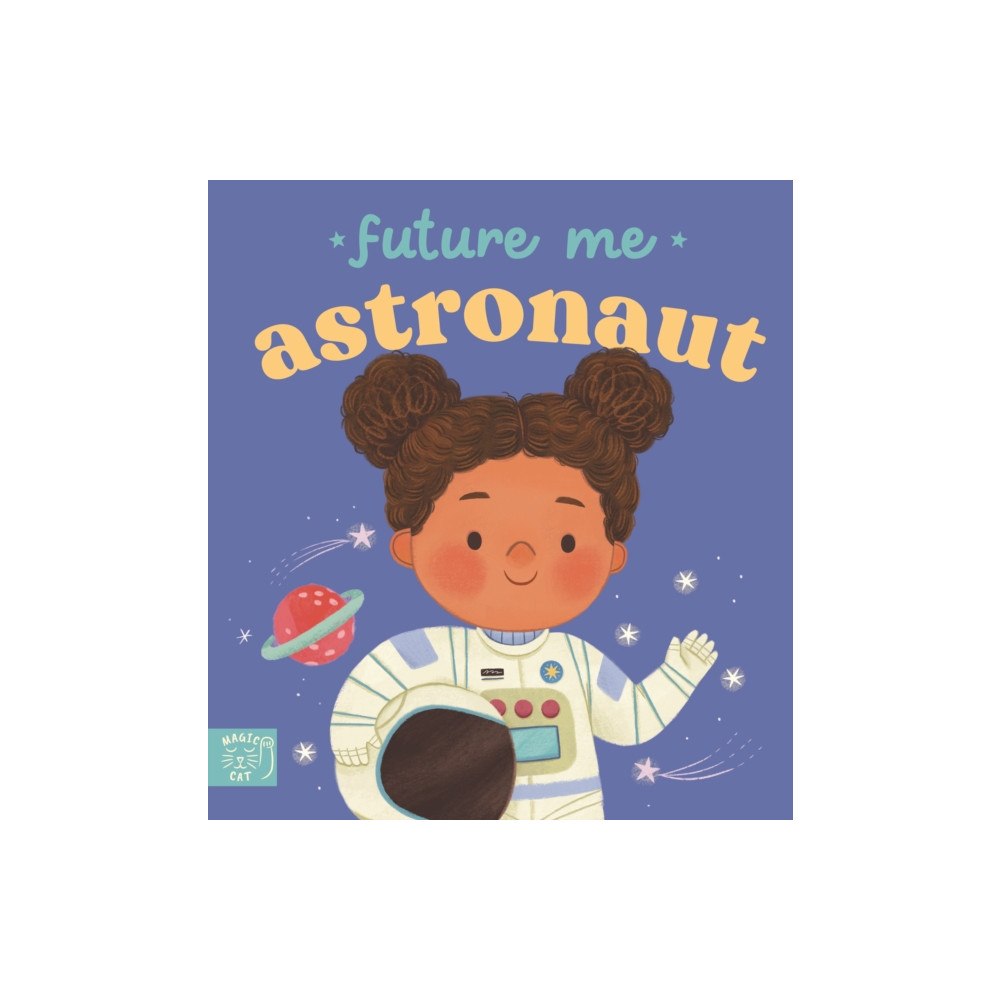 Magic Cat Publishing Future Me: Astronaut (bok, board book, eng)