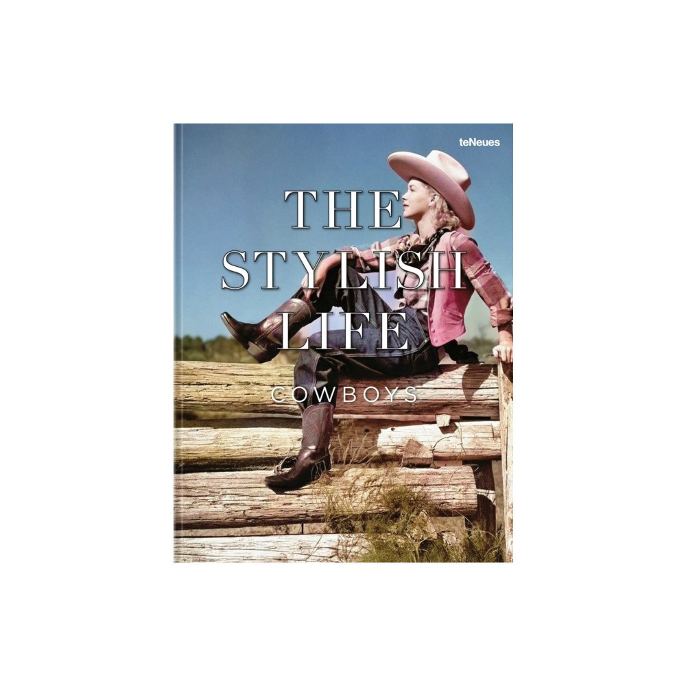 teNeues Publishing UK Ltd The Stylish Life: Cowboys (inbunden, eng)