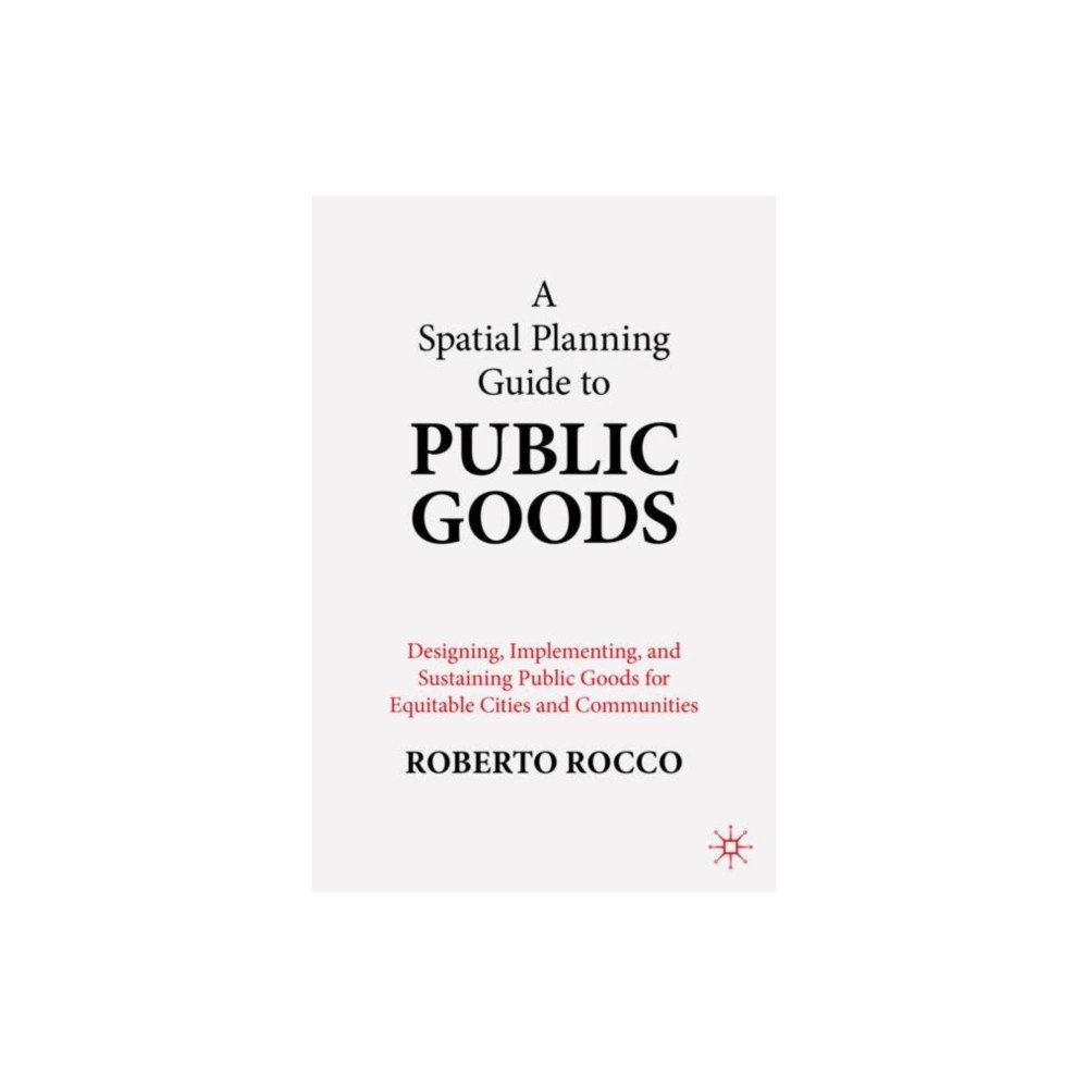 Springer Verlag, Singapore A Spatial Planning Guide to Public Goods (häftad, eng)