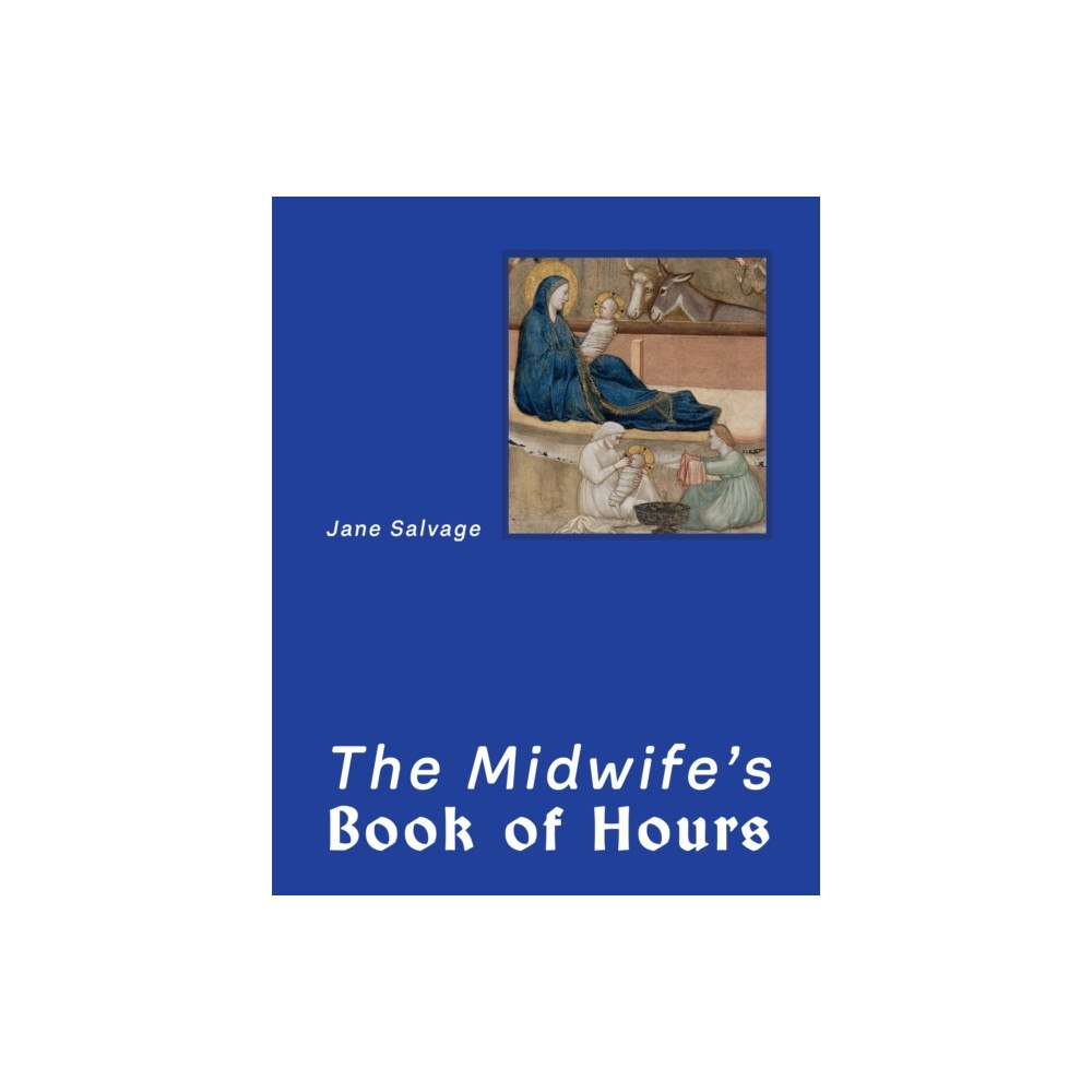 Renard Press Ltd The Midwife’s Book of Hours (inbunden, eng)