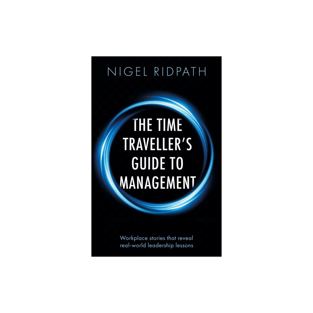 Troubador Publishing The Time Traveller’s Guide to Management (häftad, eng)