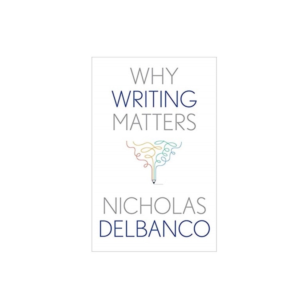 Yale university press Why Writing Matters (inbunden, eng)