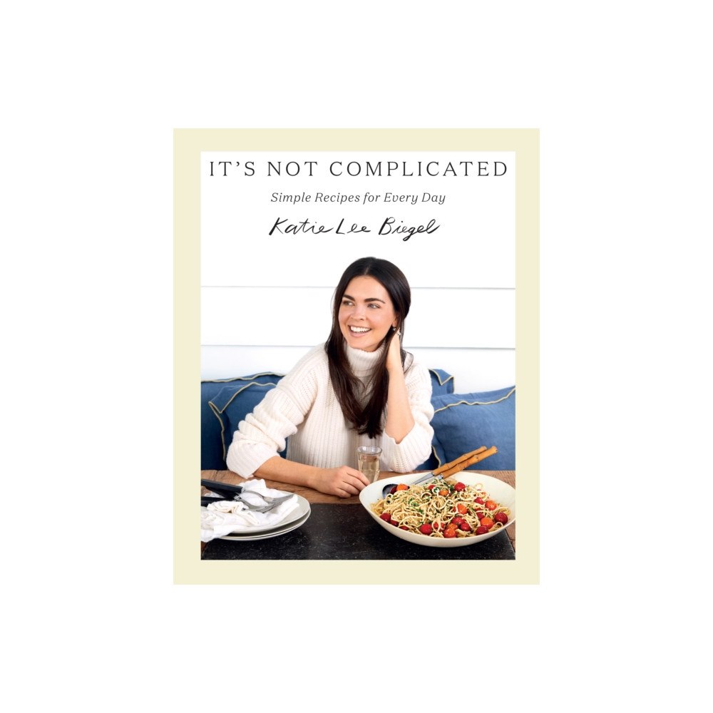 Abrams It's Not Complicated: Simple Recipes for Every Day (inbunden, eng)