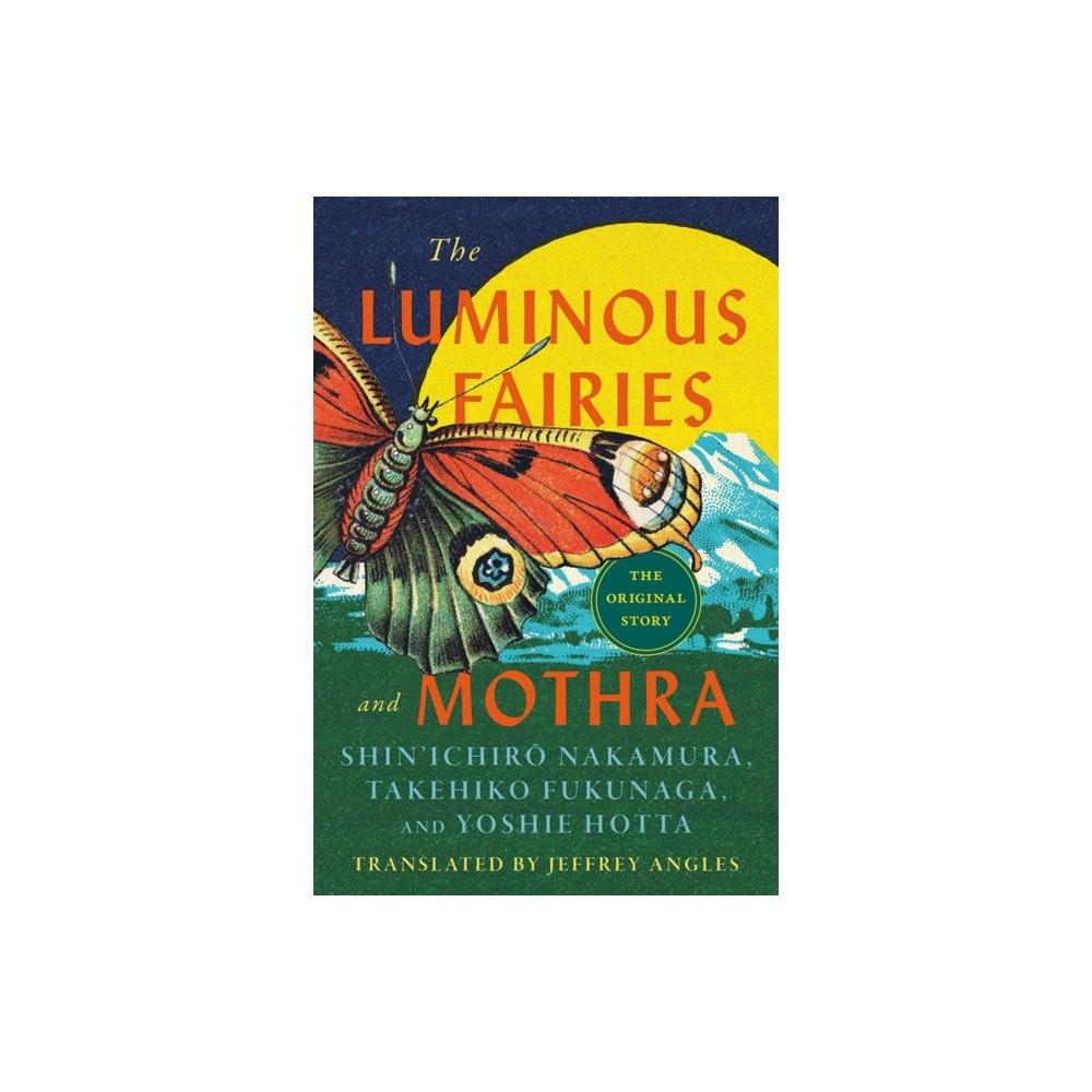 University of Minnesota Press The Luminous Fairies and Mothra (häftad, eng)