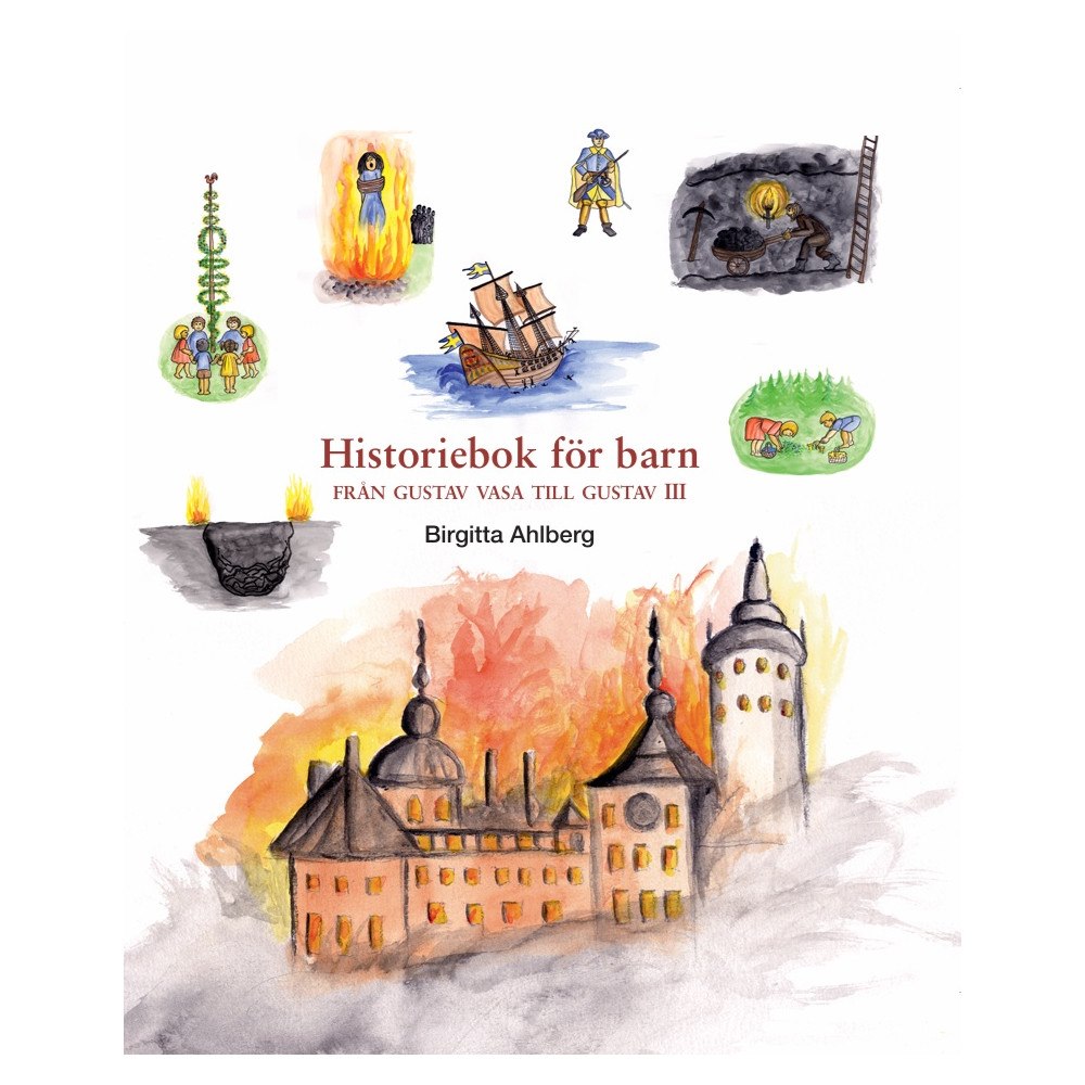 Birgitta Ahlberg Historiebok för barn : från Gustav Vasa till Gustav III (häftad)