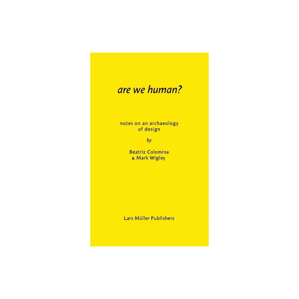 B Colomina Are we human? - the archeology of design (häftad, eng)