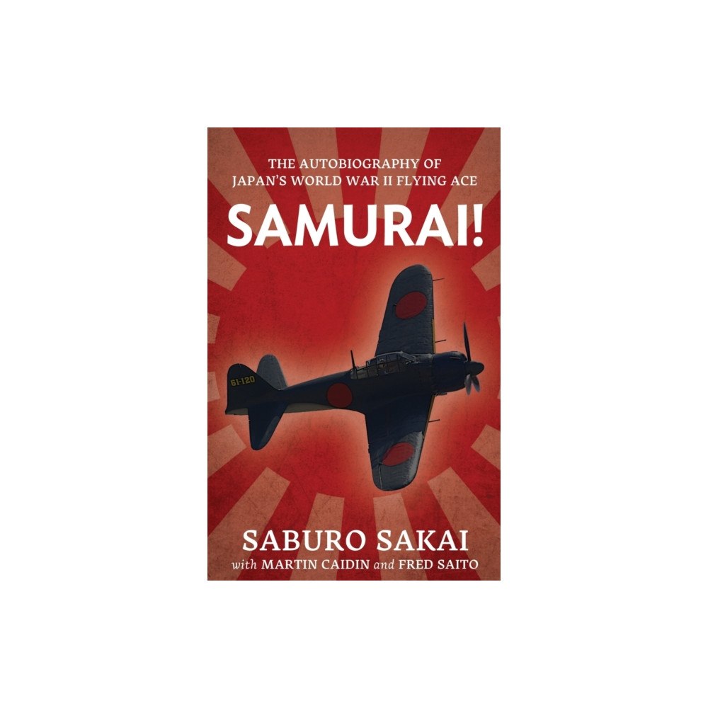 IngramSpark Samurai | the Autobiography of Japan's World War II Flying Ace (häftad, eng)