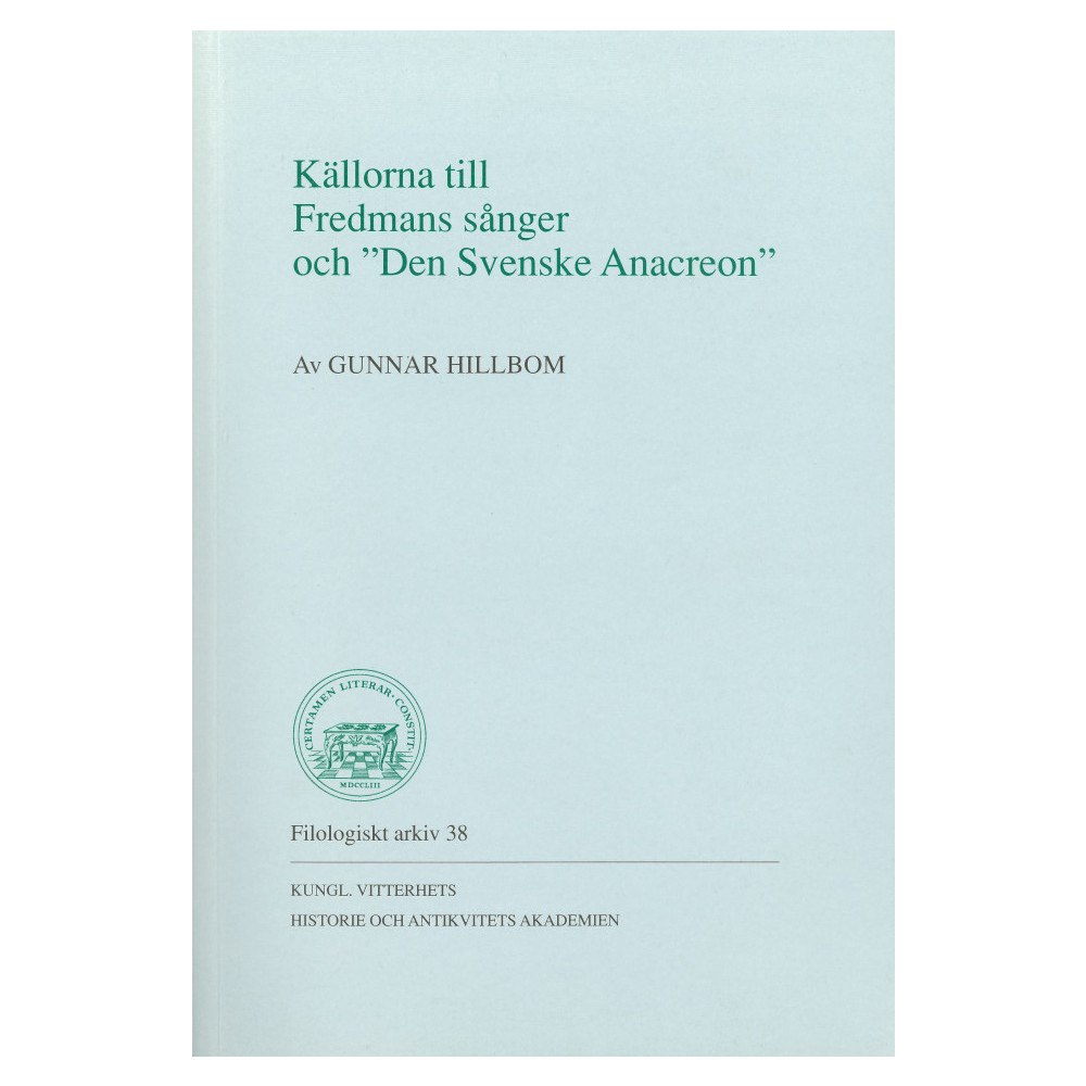 Gunnar Hillbom Källorna till Fredmans sånger och "Den Svenske Anacreon" (häftad)