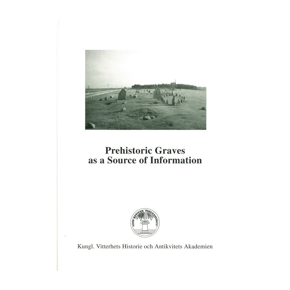 Berta Stjernquist Prehistoric Graves as a Source of Information : Symposium at Kastlösa, Öland, May 21-23, 1992 (häftad, eng)