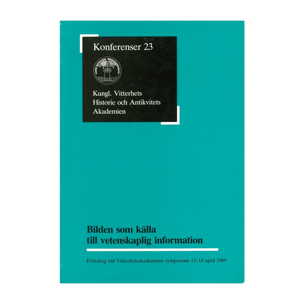 Allan Ellenius Bilden som källa till vetenskaplig information : Föredrag vid Vitterhetsakademiens symposium 13-14 april 1989 (häftad)