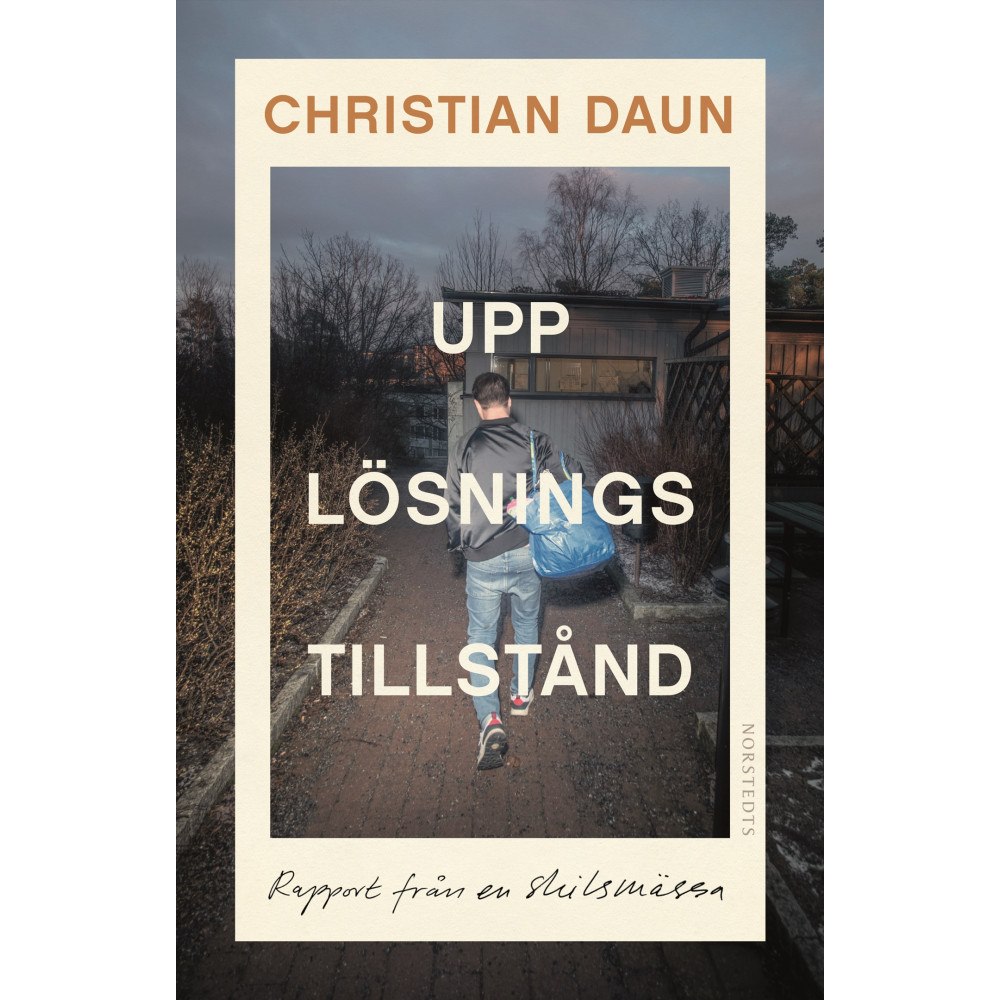 Christian Daun Upplösningstillstånd : rapport från en skilsmässa (inbunden)
