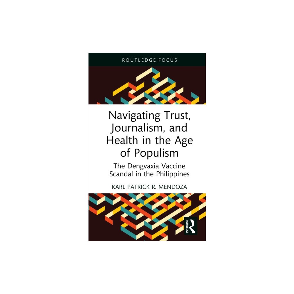 Taylor & francis ltd Navigating Trust, Journalism, and Health in the Age of Populism (inbunden, eng)