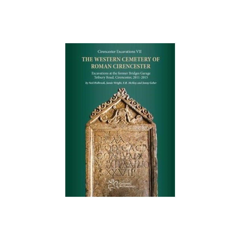 Cotswold Archaeology The Western Cemetery of Roman Cirencester (inbunden, eng)