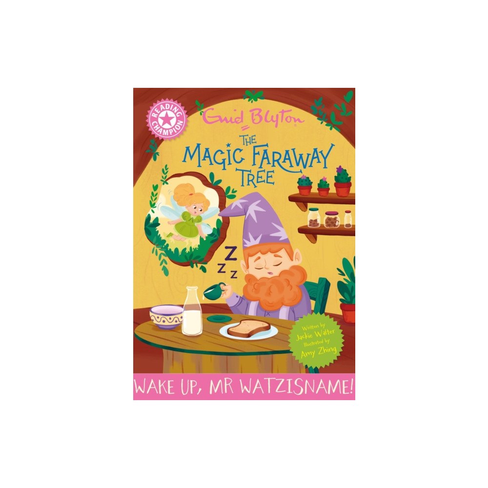 Hachette Children's Group Reading Champion: Magic Faraway Tree: Wake Up, Mr Watzisname! (inbunden, eng)