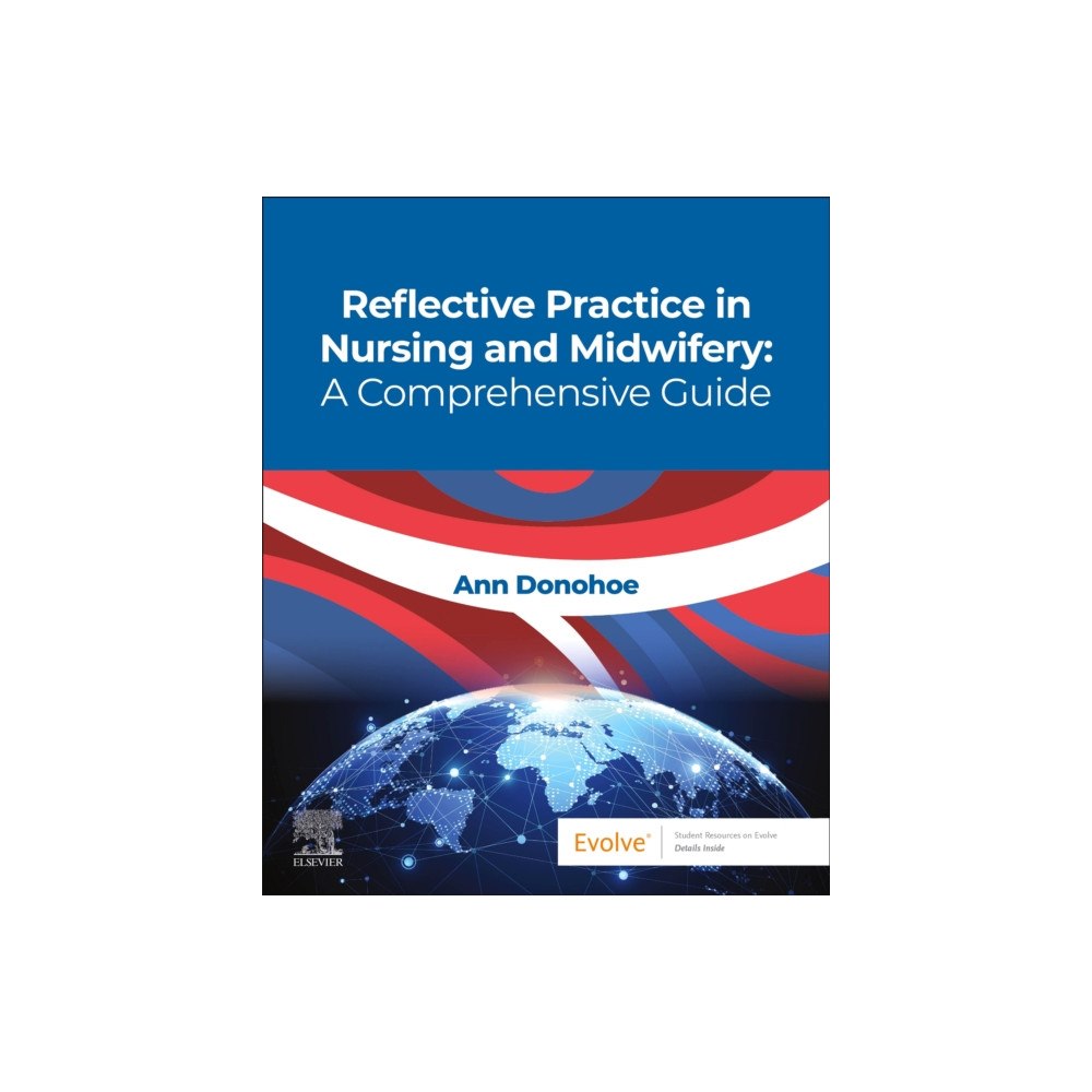 Elsevier Health Sciences Reflective Practice in Nursing and Midwifery: A Comprehensive Guide (häftad, eng)