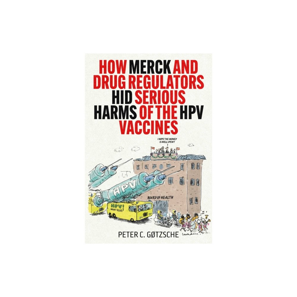 Skyhorse Publishing How Merck and Drug Regulators Hid Serious Harms of the HPV Vaccines (inbunden, eng)