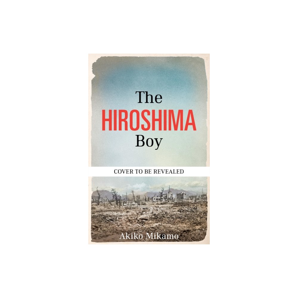 Octopus publishing group The Hiroshima Boy (häftad, eng)