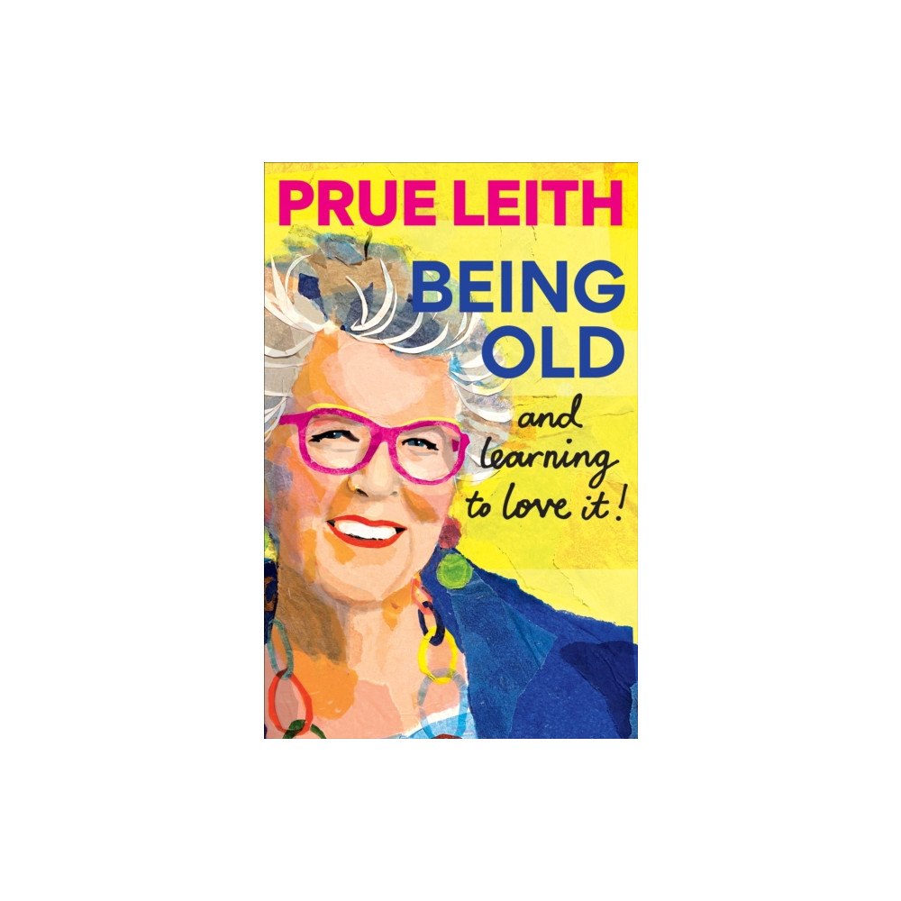 Octopus publishing group Being Old...and learning to love it! (inbunden, eng)