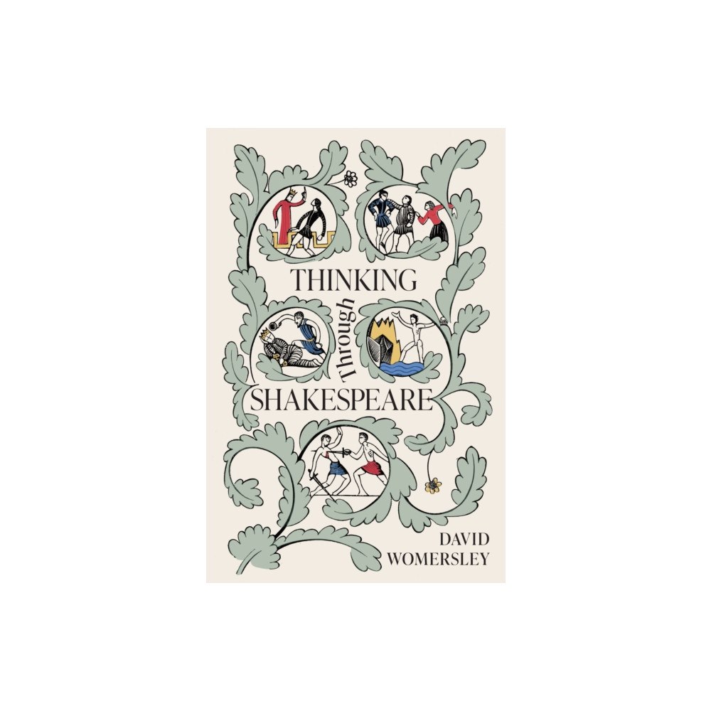 Princeton University Press Thinking Through Shakespeare (inbunden, eng)