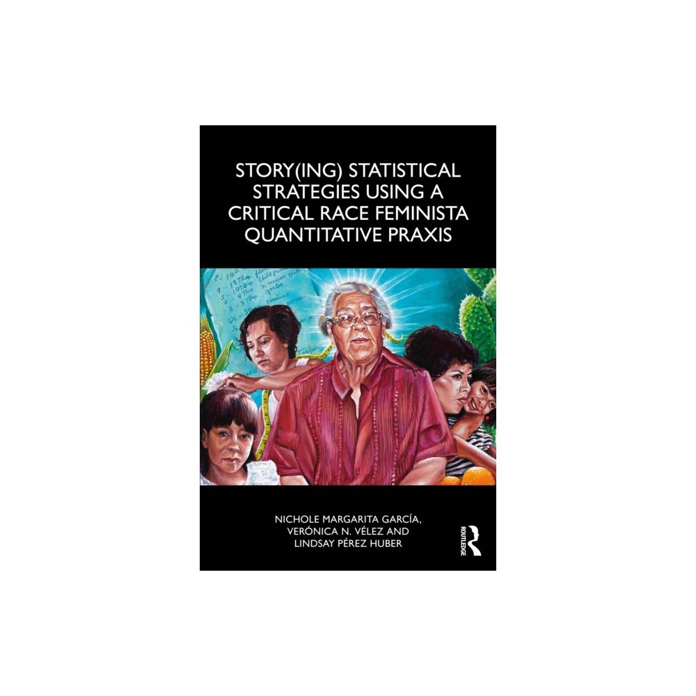 Taylor & francis ltd Story(ing) Statistical Strategies Using a Critical Race Feminista Quantitative Praxis (häftad, eng)