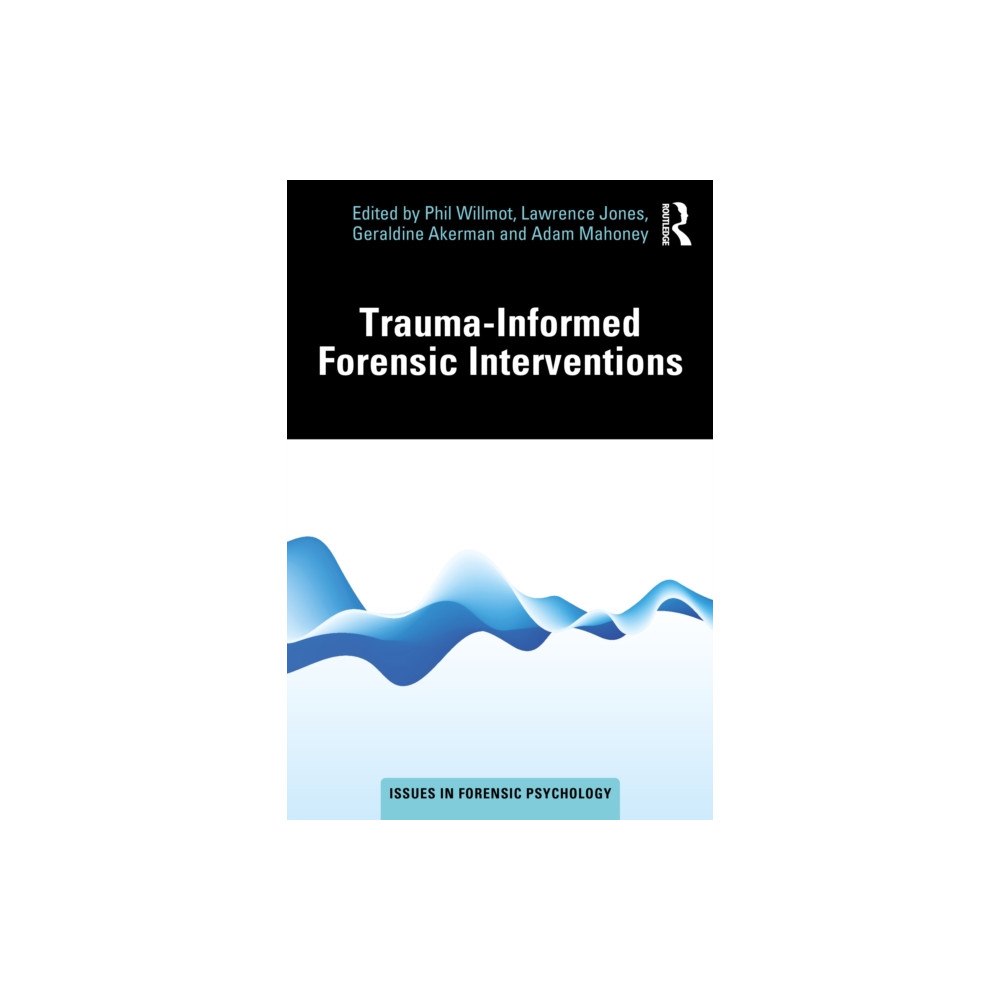 Taylor & francis ltd Trauma-Informed Forensic Interventions (häftad, eng)