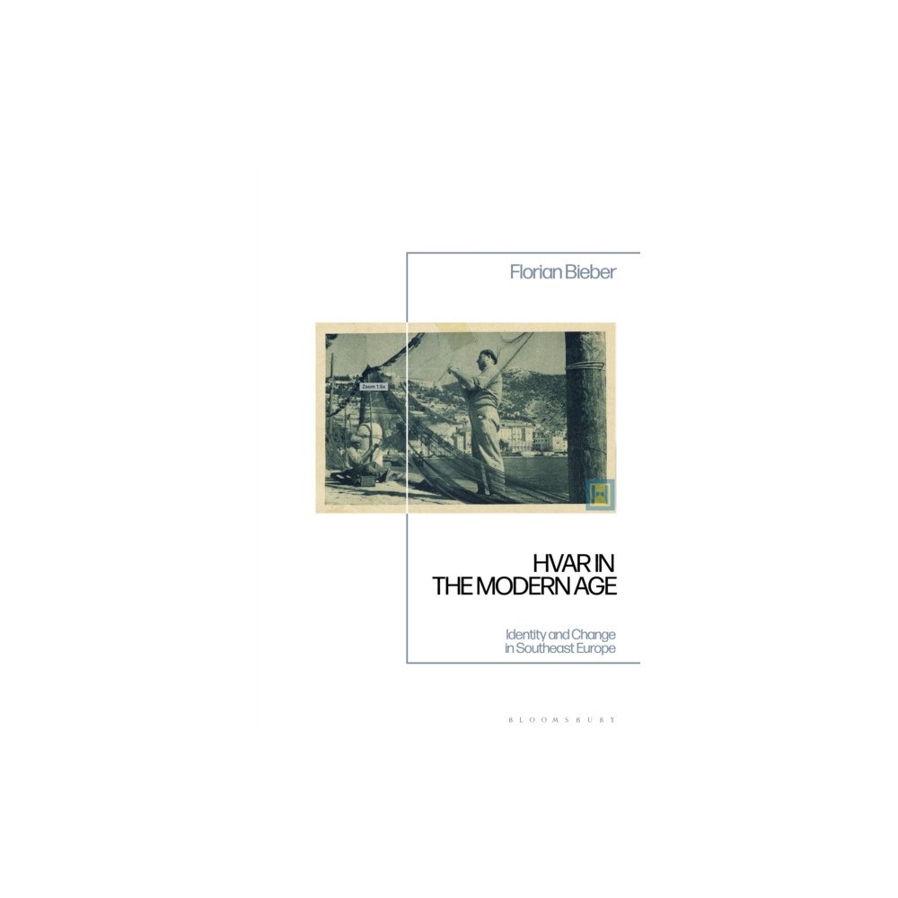 Bloomsbury Publishing PLC Hvar in the Modern Age (häftad, eng)