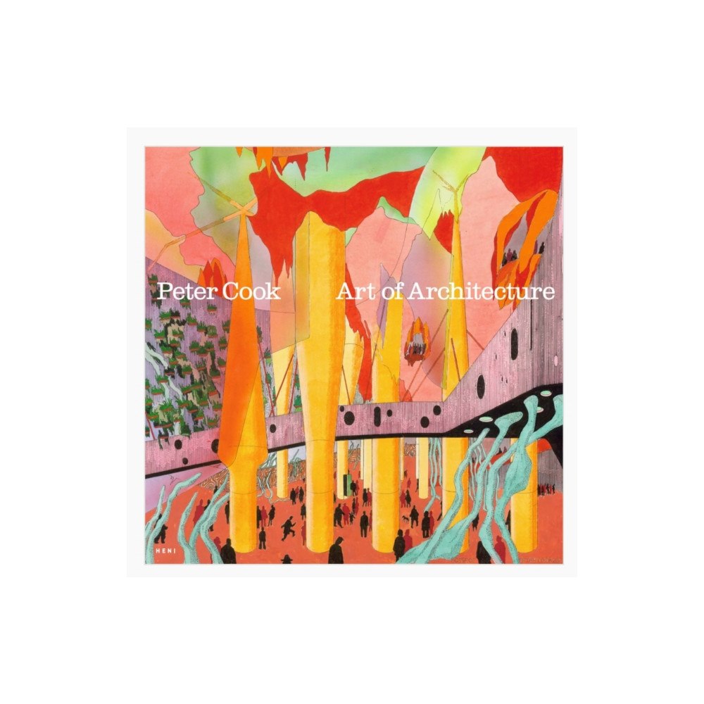 HENI Publishing Peter Cook: Art of Architecture (häftad, eng)