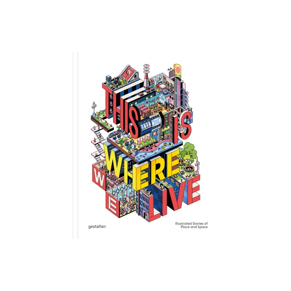 Die Gestalten Verlag This Is Where We Live (inbunden, eng)