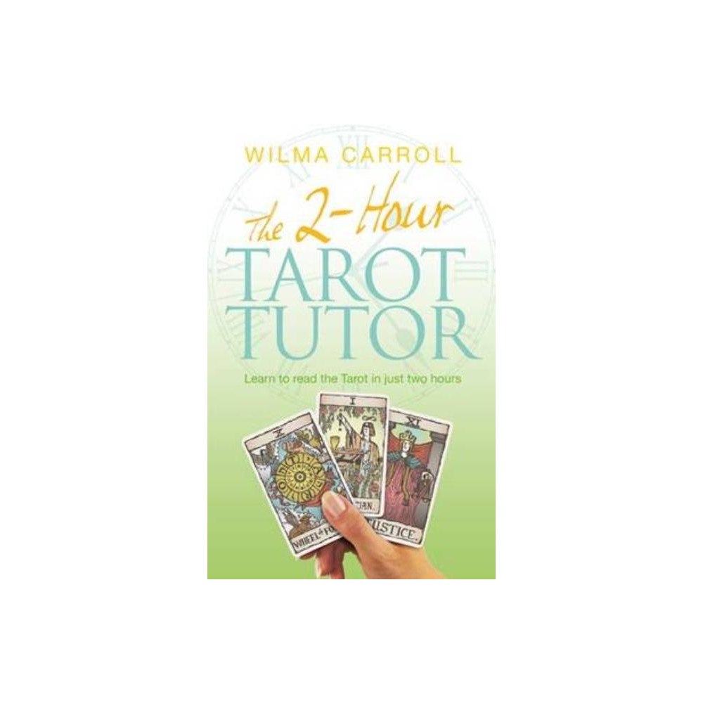 Wilma Carroll 2-hour tarot tutor - learn to read the tarot in just two hours (häftad, eng)