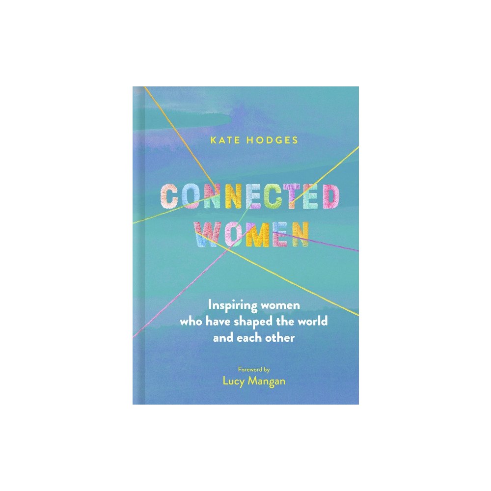White Lion Publishing Connected Women (inbunden, eng)