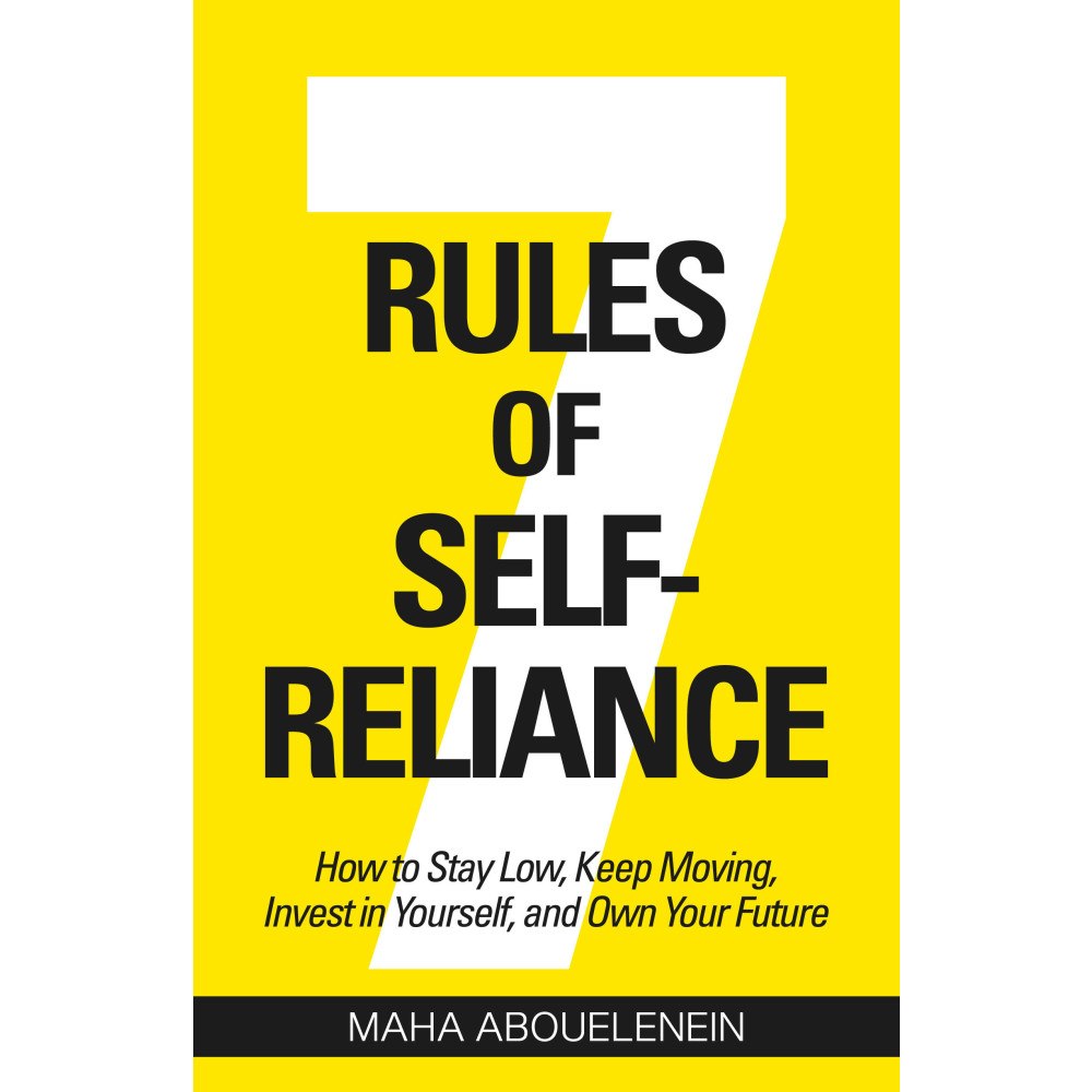 Maha Abouelenein 7 Rules of Self-Reliance: How to Stay Low, Keep Moving, Invest in Yourself, and Own Your Future (inbunden, eng)