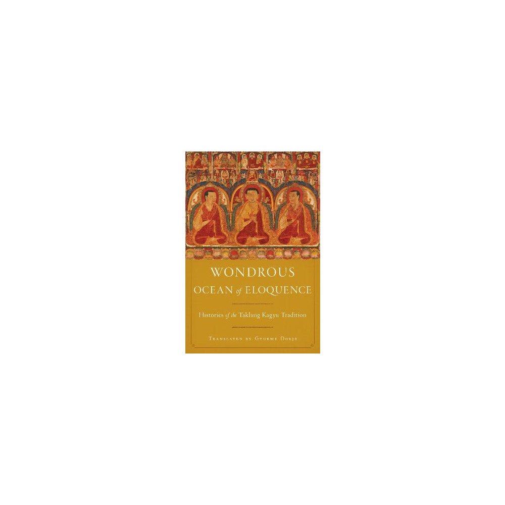 Taklungpa Ngawang Namgyel Wondrous Ocean of Eloquence: Histories of the Taklung Kagyu Tradition (inbunden, eng)