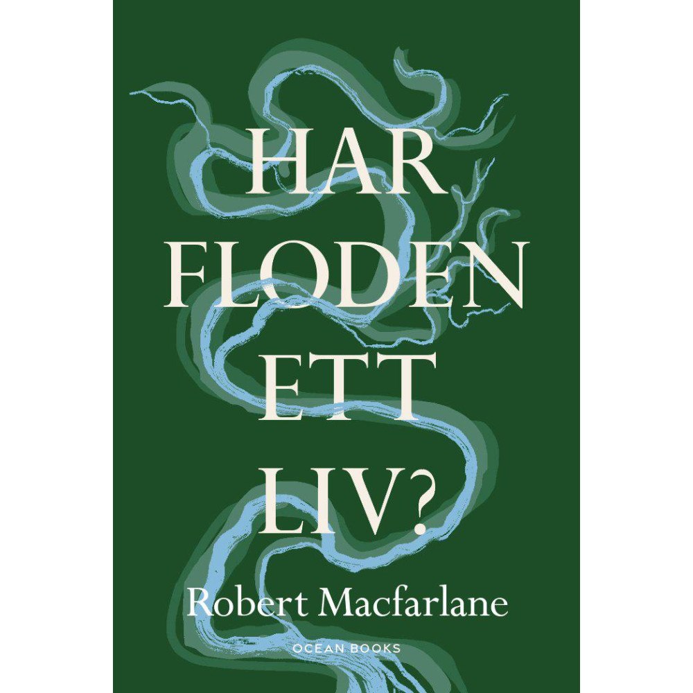 Robert Macfarlane Har floden ett liv? (inbunden)