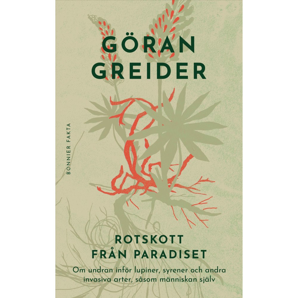 Bonnier Fakta Rotskott från paradiset : om undran inför lupiner, syrener och andra invasiva arter, såsom människan själv (inbunden)