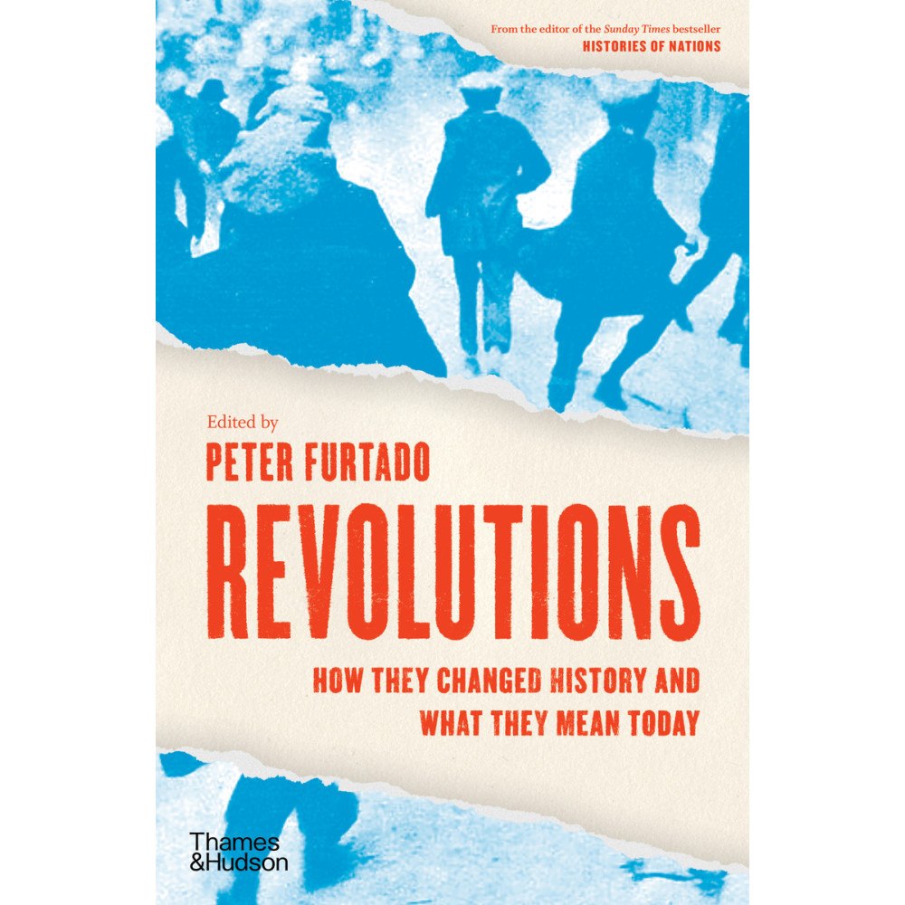 Peter Furtado Revolutions: How they changed history and what they mean today (inbunden, eng)