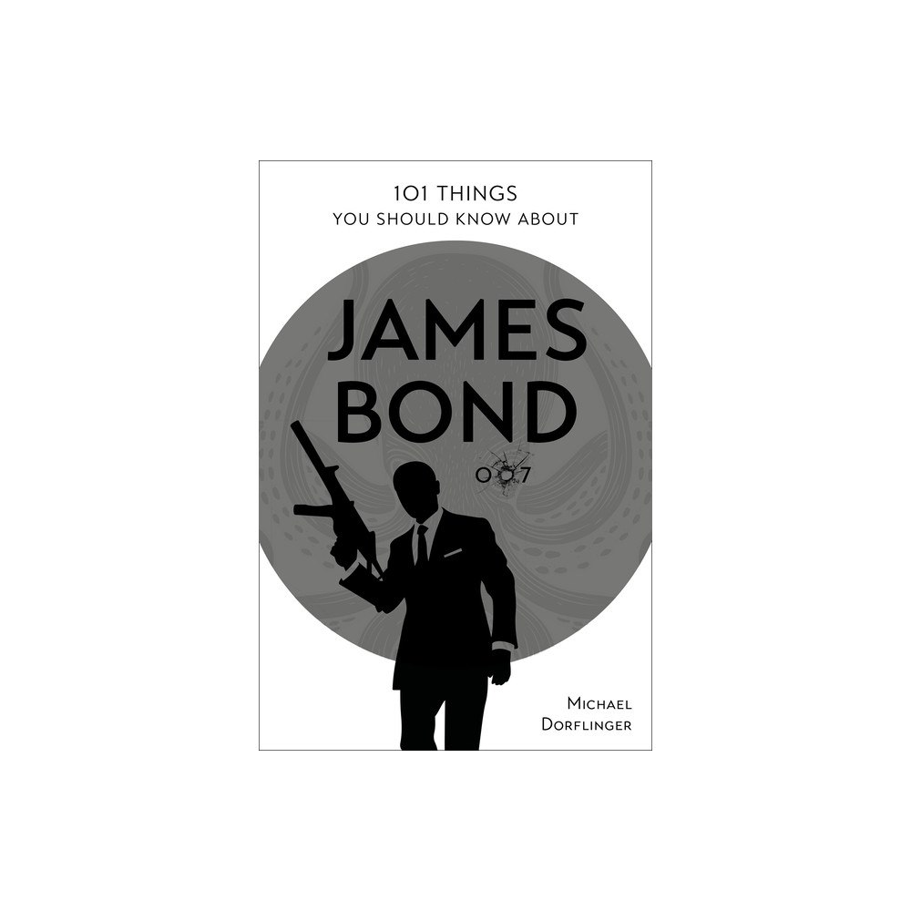 Schiffer Publishing Ltd 101 Things You Should Know About James Bond 007 (häftad, eng)