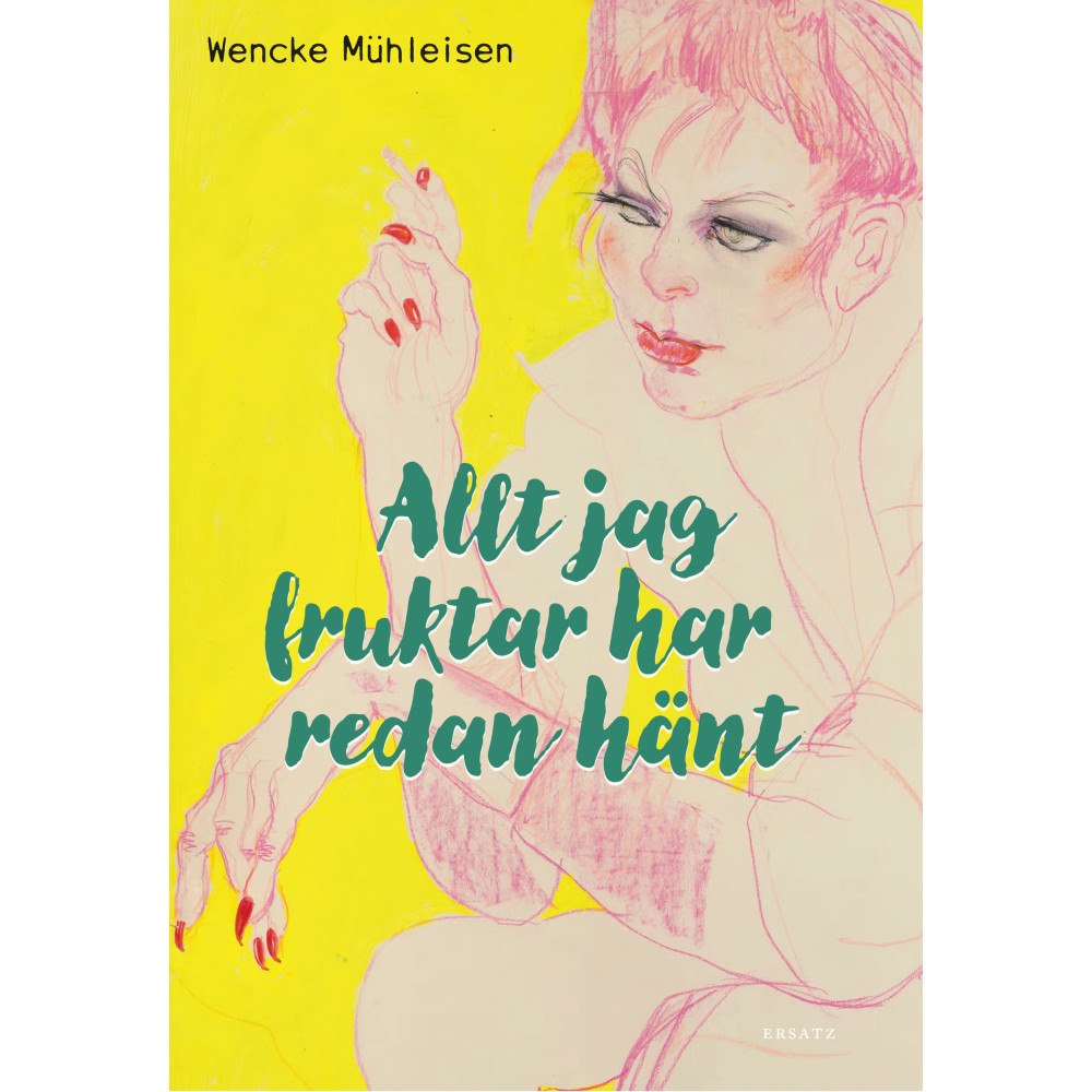 Wencke Mühleisen Allt jag fruktar har redan hänt (inbunden)