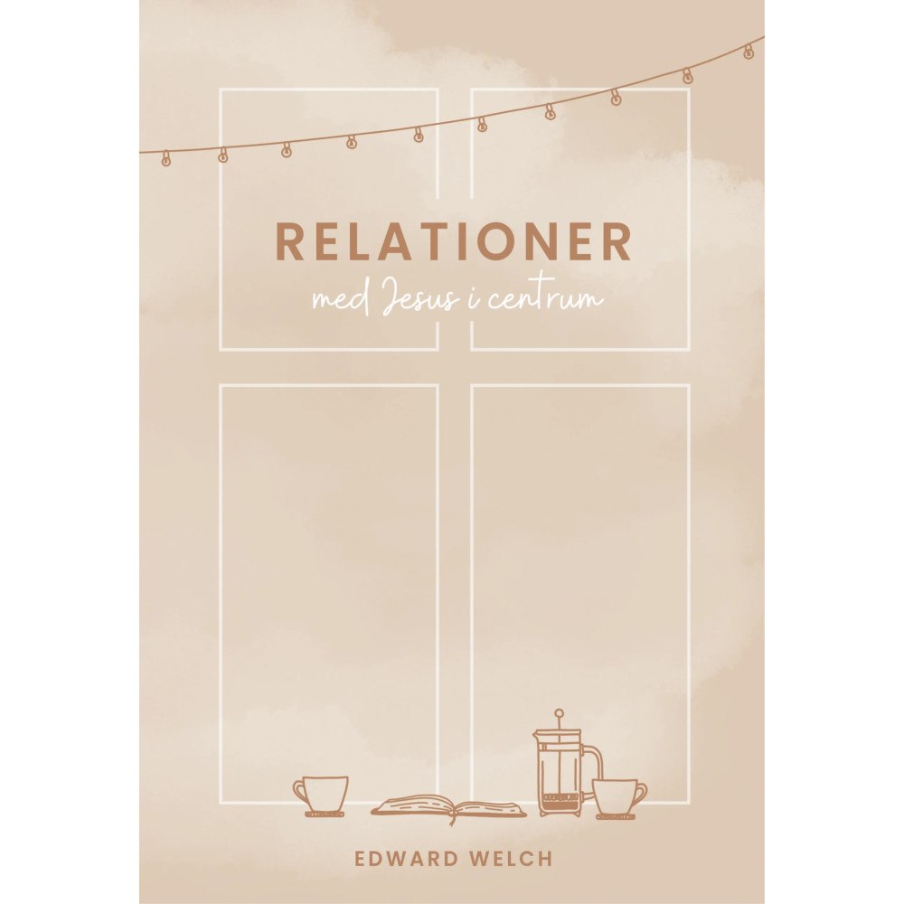 Edward Welch Relationer med Jesus i centrum (inbunden)