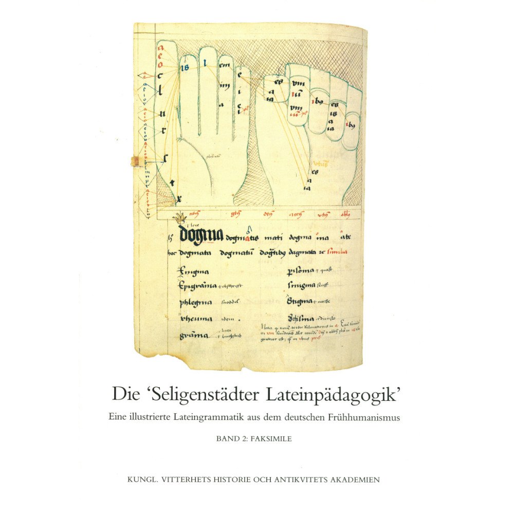 Monika Asztalos Die "Seligenstädter Lateinpädagogik". II : Eine illustrierte Lateingrammatik aus dem deutschen Frühhumanismus. Band 2: F...