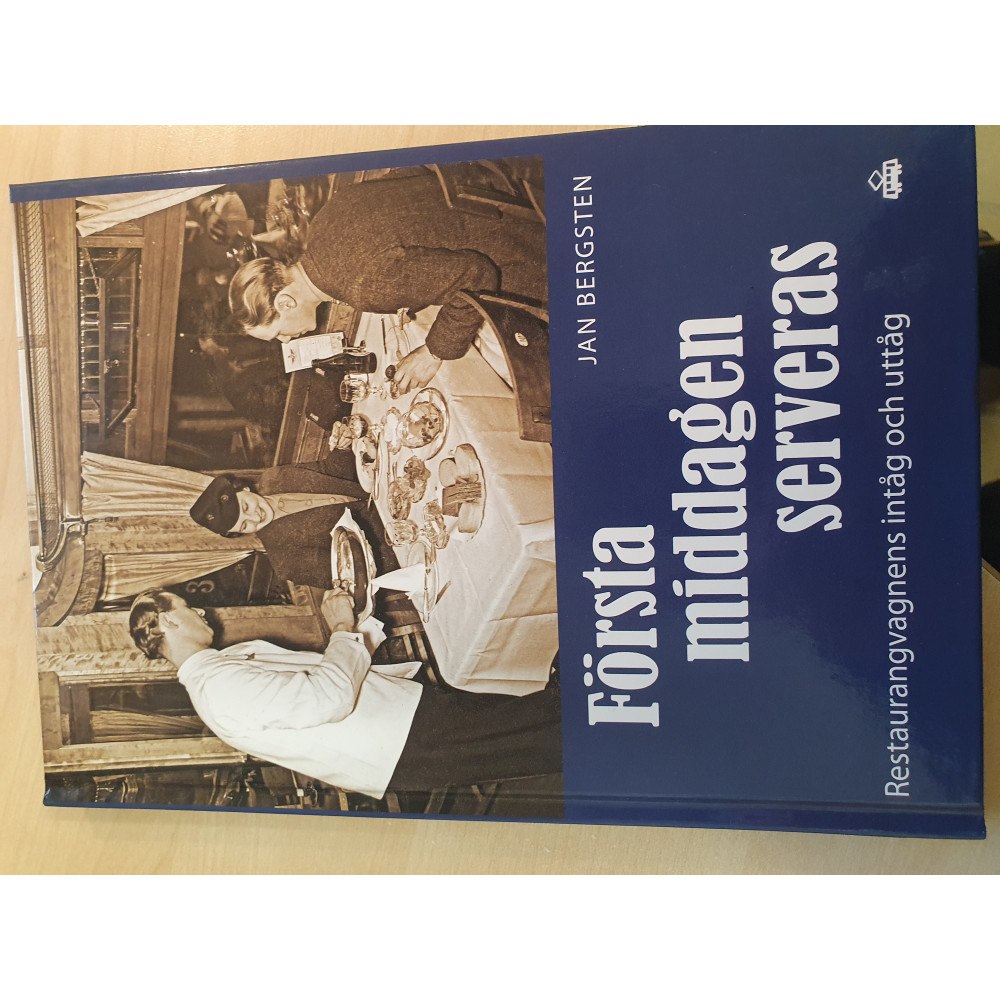 Jan Bergsten Första middagen serveras : restaurangvagnens intåg och uttåg. (bok, kartonnage)