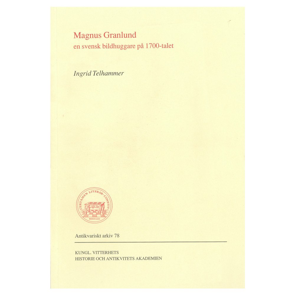 Ingrid Telhammer Magnus Granlund : En svensk bildhuggare på 1700-talet (häftad)