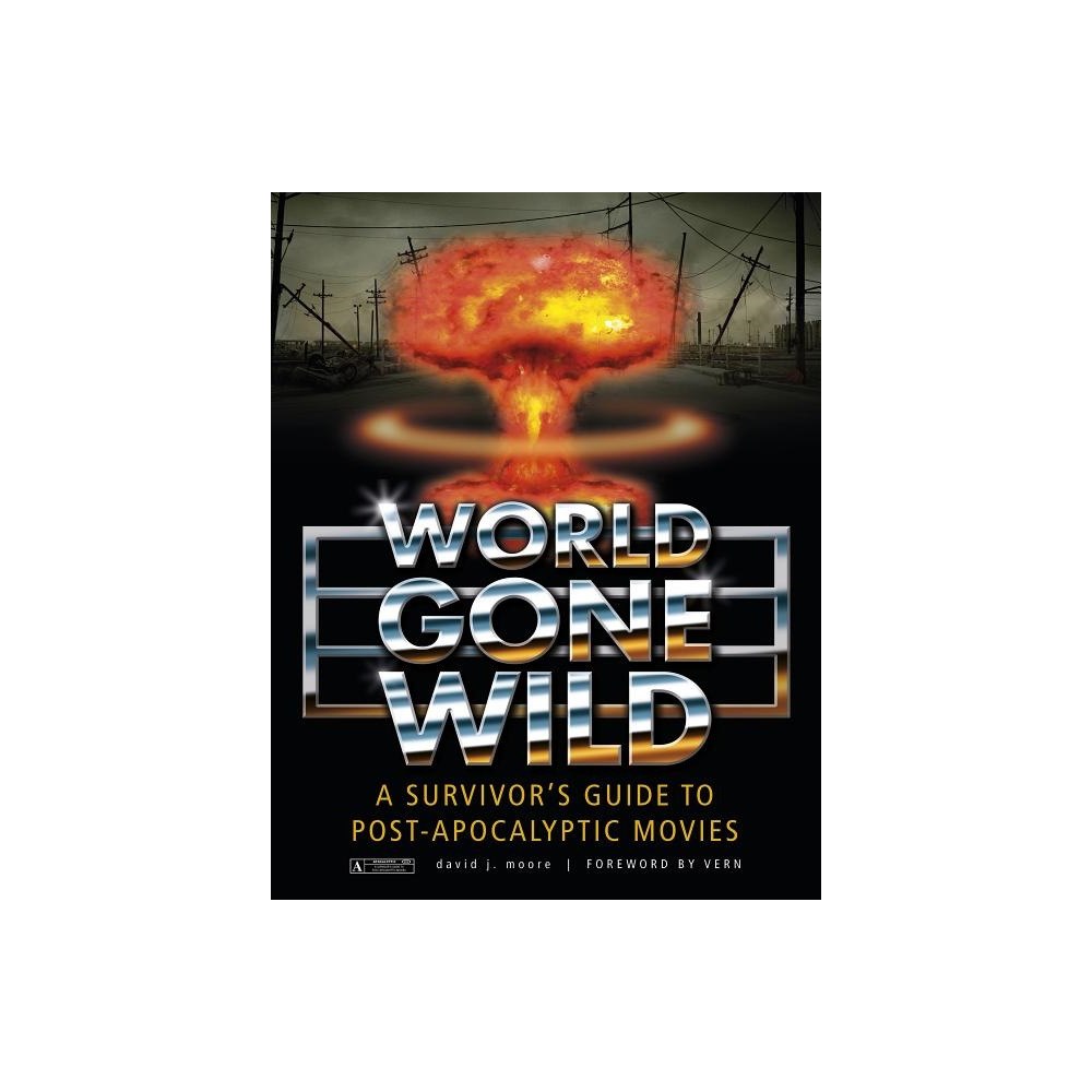 David J. Moore World gone wild - a survivors guide to post-apocalyptic movies (inbunden, eng)