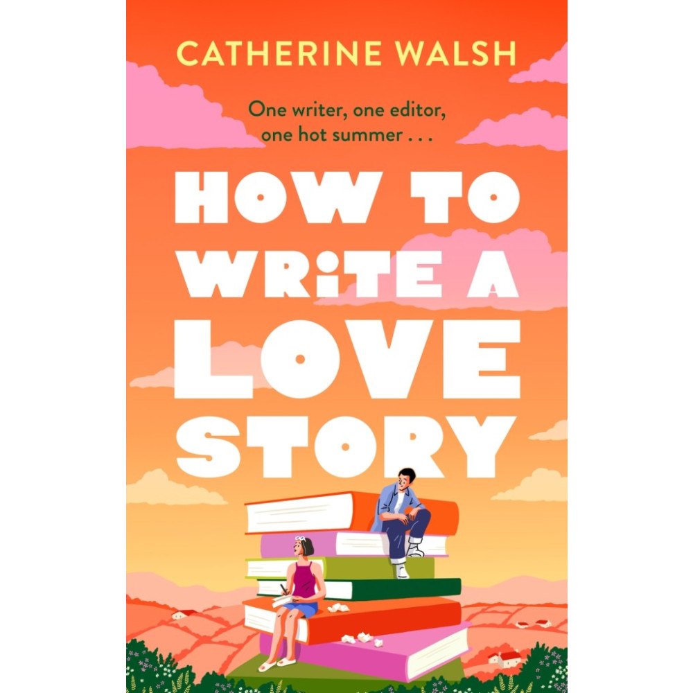 Catherine Walsh How to Write a Love Story (pocket, eng)