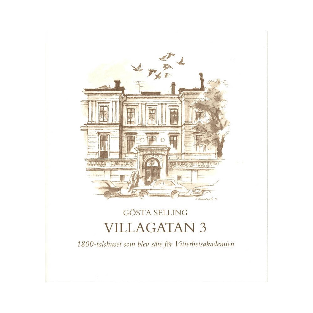 Gösta Selling Villagatan 3 : 1800-talshuset som blev säte för Vitterhetsakademien (häftad)