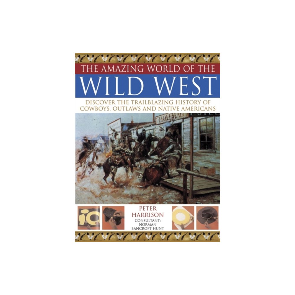Anness publishing Amazing World of the Wild West (häftad, eng)