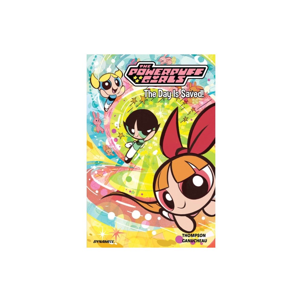 Dynamite Entertainment The Powerpuff Girls Vol. 1: The Day is Saved (inbunden, eng)